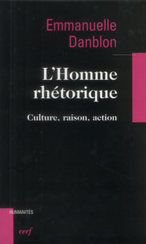L'Homme rhétorique - Culture, raison, action