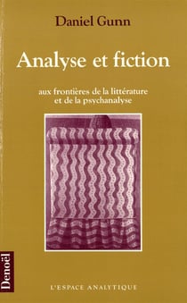 Analyse et fiction - aux frontieres de la litterature et de la psychanalyse