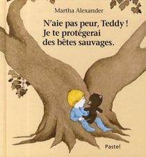 N'aie pas peur Teddy ! je te protégerai des bêtes sauvages