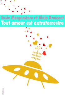 Tout amour est extraterrestre