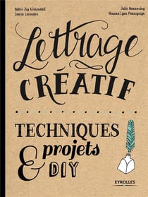 Lettrage créatif - techniques et projets DIY