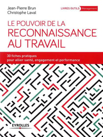 Le pouvoir de la reconnaissance au travail - 30 fiches pratiques pour allier santé, engagement et performance