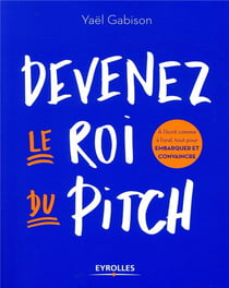 Devenez le roi du pitch - embarquer et convaincre en 2 minutes chrono