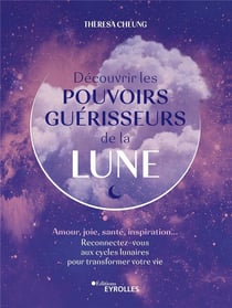 Découvrir les pouvoirs guérisseurs de la lune - amour, joie, santé, inspiration...