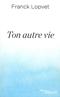 Ton autre vie - rencontre avec soi