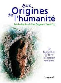 Aux Origines de l'humanité, tome 1 : De l'apparition de la vie à l'homme moderne