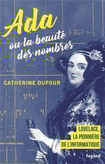 Ada ou la beauté des nombres - Lovelace, la pionnière de l'informatique