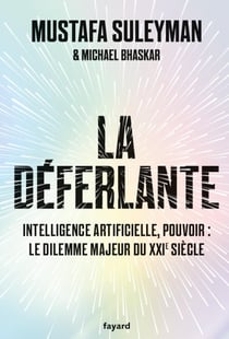 La déferlante : Intelligence artificielle, pouvoir : le dilemne majeur du XXIe siècle