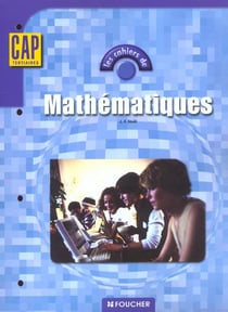 Les cahiers - mathematiques , cap tertiaires
