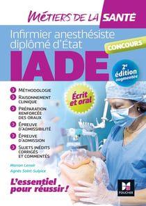 IADE : iinfirmier anesthésiste diplômé d'Etat - réussir le concours d'entrée - préparation complète (2e édition)