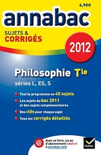 Annabac sujets & corrigés Tome 5 : annabac 2012 - philosophie - teminale séries L, ES, S - sujets et corrigés