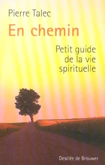 En chemin : Petit guide de la vie spirituelle