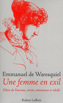 Une femme en exil - Félicie de Fauveau, artiste, amoureuse et rebelle