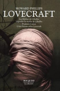 Lovecraft Tome 1 : les mythes de Cthulhu, légendes du mythe de Cthulhu, premiers contes, l'art d'écrire selon Lovecraft (édition 2010)