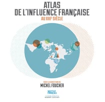 Atlas de l'influence de la France au XXIe siècle