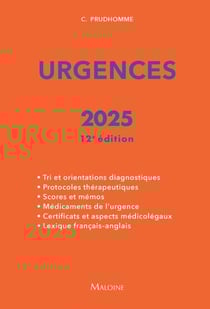Urgences : Tri et orientations diagnostiques - Protocoles thérapeutiques - Scores et mémos - Médicaments de l'urgence - Certificats et aspects médicolégaux - Lexique français-anglais (édition 2025)