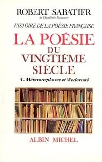 Histoire de la poésie française - la poésie du XXe siècle t.3 - métamorphoses et modernité