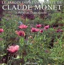 Le jardin impressionniste de claude monet - giverny au fil des saisons
