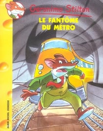 Geronimo Stilton Tome 6 : le fantôme du métro