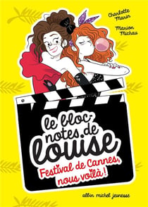 Le bloc-notes de Louise Tome 4 : festival de Cannes, nous voilà !