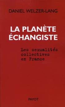 La Planète échangiste : Les sexualités collectives en France