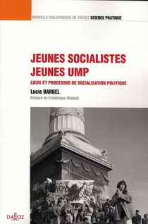 Jeunes socialistes / Jeunes UMP - Volume 13 Lieux et processus de socialisation politique