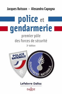 Police et gendarmerie : Premier pôle des forces de sécurité (3e édition)