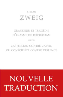Grandeur et tragédie d'Erasme de Rottherdam - Castellion contre Calvin ou conscience contre violence