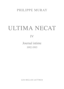 Ultima necat IV : journal intime (1992-1993)
