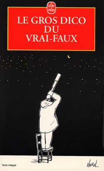 Le gros dico du vrai-faux