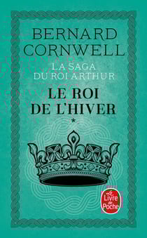 Le Roi de l'hiver (La Saga du roi Arthur, Tome 1)