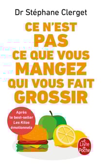 Ce n'est pas ce que vous mangez qui vous fait grossir