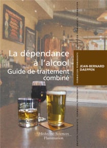La dépendance à l'alcool - guide de traitement combiné
