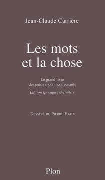 Les mots et la chose - Le grand livre des petits mots inconvenants