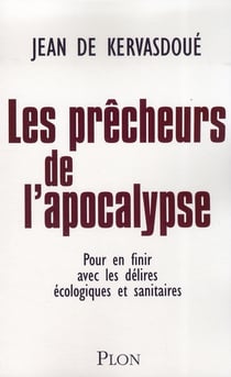 Les prêcheurs de l'apocalypse - pour en finir avec les délires écologiques et sanitaires
