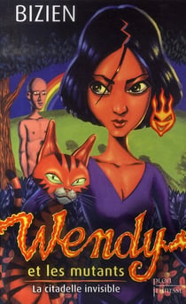 Wendy et les mutants t.3 - la citadelle invisible