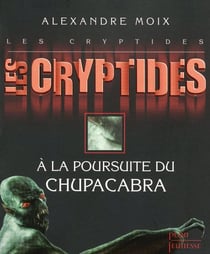 Les cryptides Tome 3 - à la poursuite du chupacabra