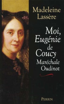 Moi eugenie de coucy marechale oudinot