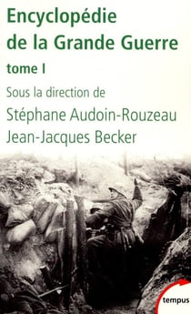Encyclopédie de la Grande Guerre Tome 1