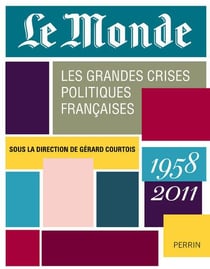 Les grandes crises politiques francaises 1958-2011