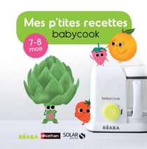 Mes p'tites recettes babycook - 7-8 mois