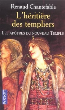 L'heritiere des templiers t.3 - les apotres du nouveau temple