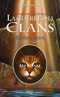 La guerre des clans - cycle 3 - le pouvoir des étoiles Tome 2 : rivière noire
