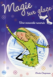 Magie Sur La Glace Tome 7 : Une Nouvelle Rentrée