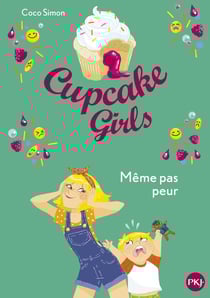Cupcake Girls Tome 15 : même pas peur !