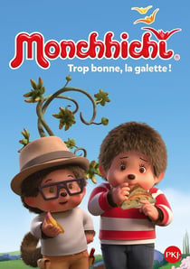 Monchhichi Tome 5 : trop bonne, la galette
