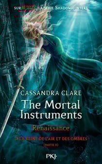 The Mortal Instruments - Renaissance Tome 3 : la reine de l'air et des ombres Tome 2