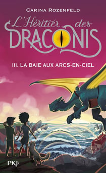 L'héritier des Draconis Tome 3 : la baie aux arcs-en-ciel