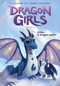 Dragon Girls Cycle 2 : Les dragons des pierres précieuses Tome 2 : Aïcha, le dragon saphir