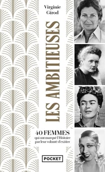 Les ambitieuses : 40 femmes qui ont marqué l'Histoire par leur volonté d'exister